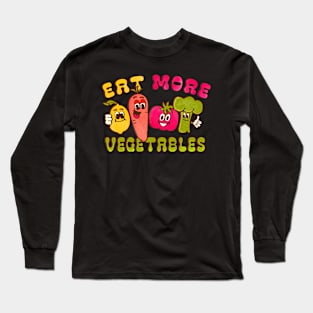 Eat More Vegetables Long Sleeve T-Shirt